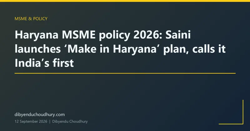 Haryana MSME policy 2026: Saini launches ‘Make in Haryana’ plan, calls it India’s first