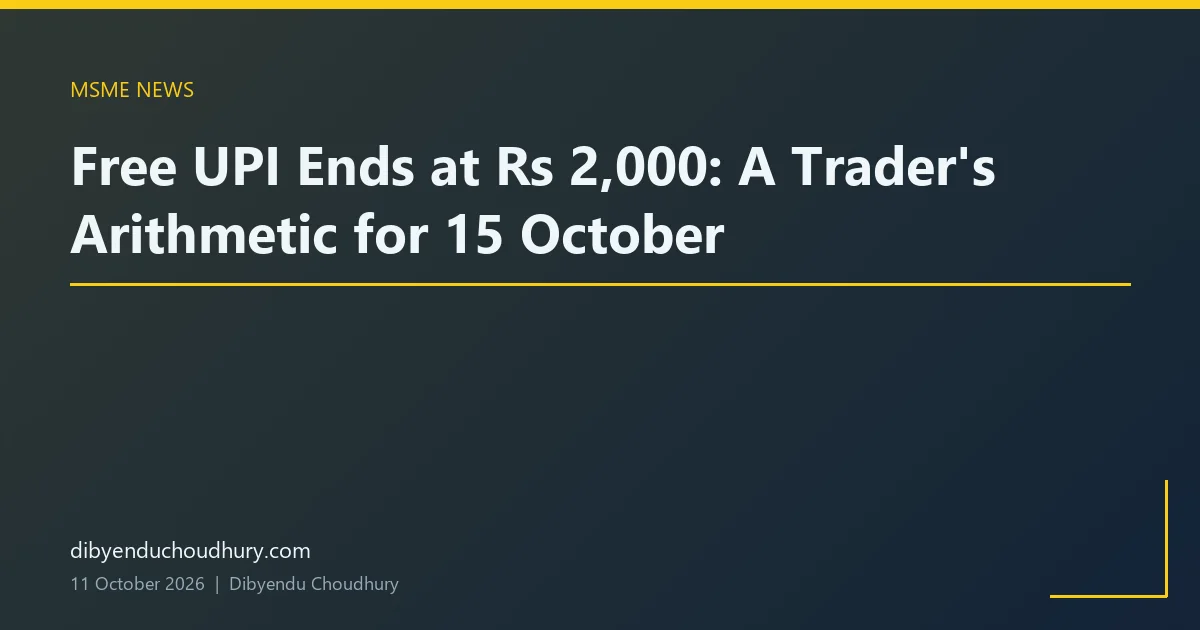 Free UPI Ends at Rs 2,000: A Trader's Arithmetic for 15 October